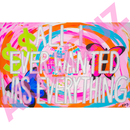 "ALL I EVER WANTED WAS EVERYTHING - DISCO" print